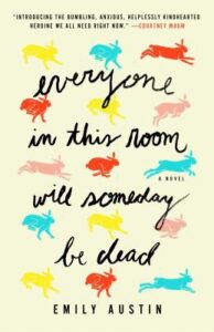 Everyone In This Room Will Someday Be Dead Book Cover