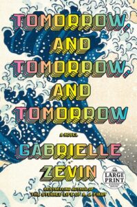 Tomorrow and Tomorrow and Tomorrow Book Cover