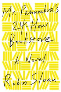 Mr. Penumbra's Twenty-Four Hour Bookstore Book Cover