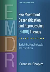 Eye Movement Desensitization and Reprocessing (EMDR) Therapy: Basic Principles